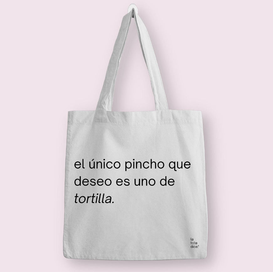 el único pincho que quiero, el de tortilla.
