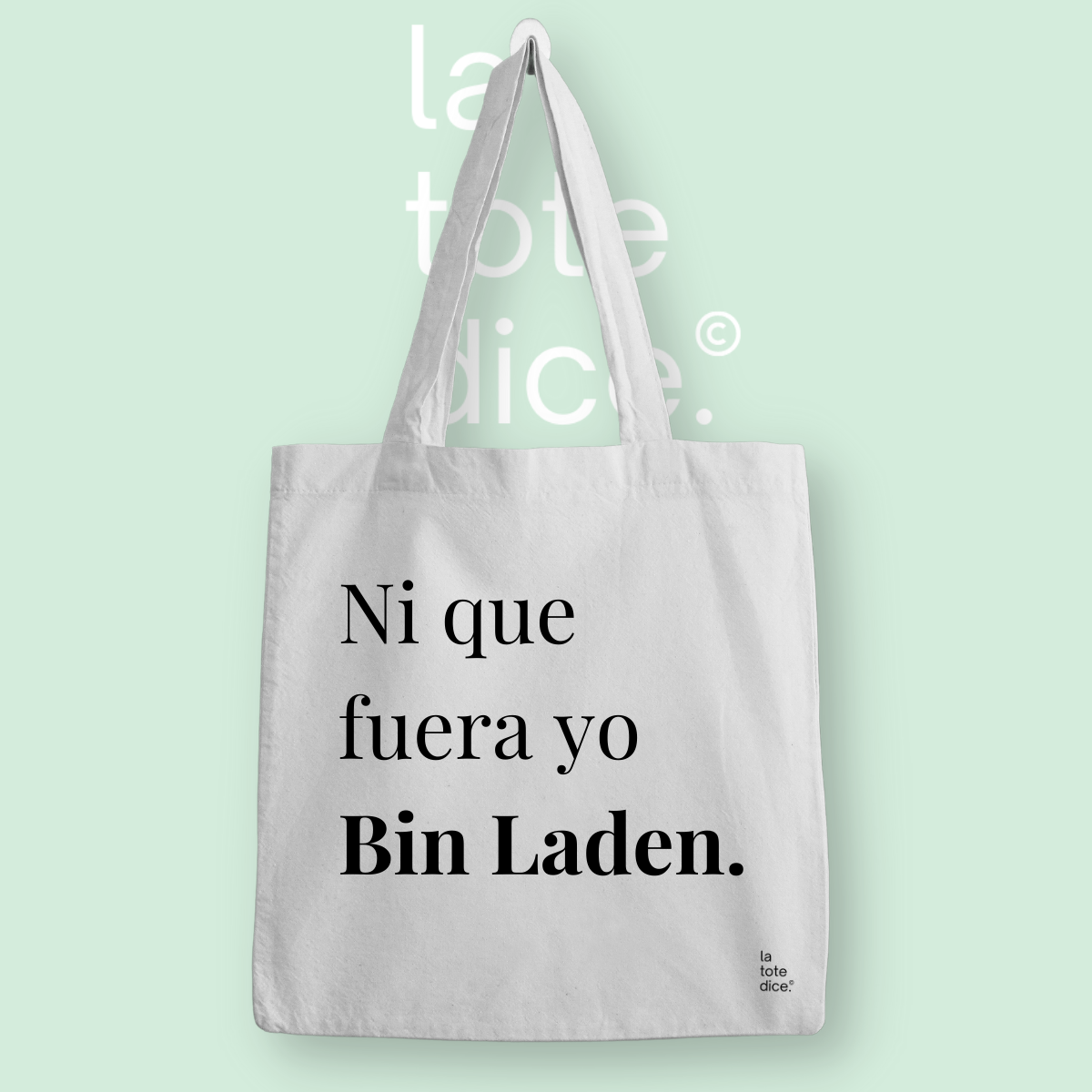 Ni que fuera yo Bin Laden.
